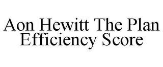 AON HEWITT THE PLAN EFFICIENCY SCORE