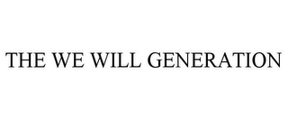 THE WE WILL GENERATION