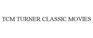TCM TURNER CLASSIC MOVIES