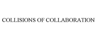 COLLISIONS OF COLLABORATION