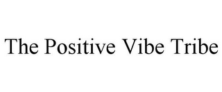 THE POSITIVE VIBE TRIBE