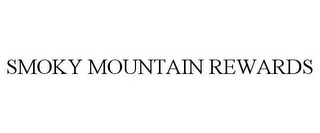 SMOKY MOUNTAIN REWARDS