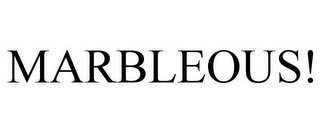 MARBLEOUS!
