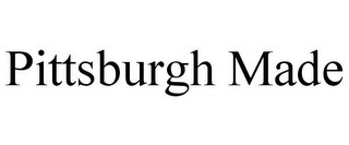 PITTSBURGH MADE