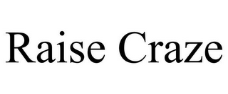 RAISE CRAZE