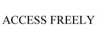 ACCESS FREELY