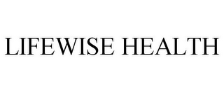 LIFEWISE HEALTH