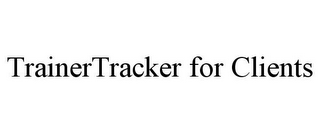 TRAINERTRACKER FOR CLIENTS