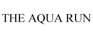 THE AQUA RUN