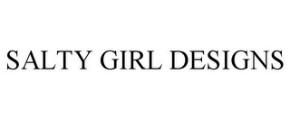 SALTY GIRL DESIGNS