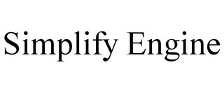 SIMPLIFY ENGINE