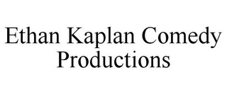 ETHAN KAPLAN COMEDY PRODUCTIONS