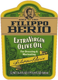 IMPORTED FROM ITALY F. PO BERIO & CO. LUCCA TRADE MARK ALL NATURAL COLD PRESSED SINCE 1867 FILIPPO BERIO EXTRA VIRGIN OLIVE OIL FOR DRESSING & MARINATING FILIPPO BERIO NET 16.9 FL OZ (1 PT 0.9 FL OZ)-500ML