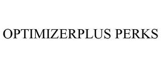 OPTIMIZERPLUS PERKS