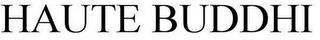 HAUTE BUDDHI