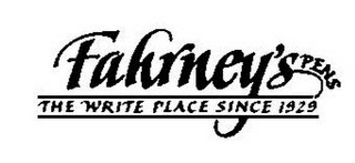 FAHRNEY'S PENS THE WRITE PLACE SINCE 1929