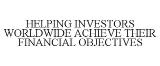 HELPING INVESTORS WORLDWIDE ACHIEVE THEIR FINANCIAL OBJECTIVES