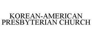 KOREAN-AMERICAN PRESBYTERIAN CHURCH