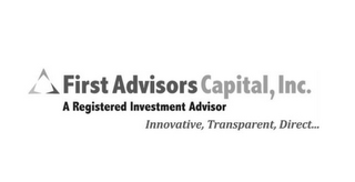 FIRST ADVISORS CAPITAL, INC. A REGISTERED INVESTMENT ADVISOR INNOVATIVE, TRANSPARENT, DIRECT...