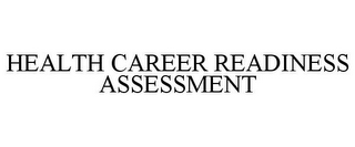 HEALTH CAREER READINESS ASSESSMENT