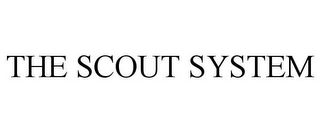 THE SCOUT SYSTEM