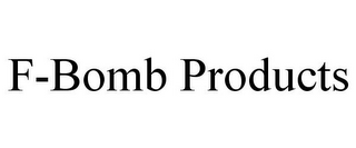 F-BOMB PRODUCTS