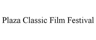 PLAZA CLASSIC FILM FESTIVAL