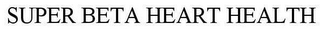 SUPER BETA HEART HEALTH