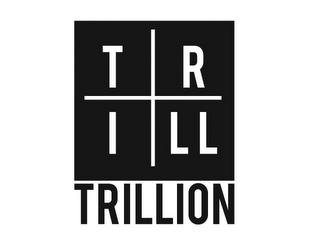 TRILL TRILLION