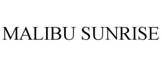 MALIBU SUNRISE