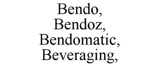 BENDO, BENDOZ, BENDOMATIC, BEVERAGING,