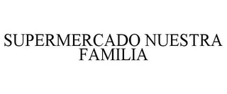 SUPERMERCADO NUESTRA FAMILIA