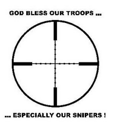 GOD BLESS OUR TROOPS... ESPECIALLY.. OUR SNIPERS!