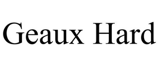 GEAUX HARD
