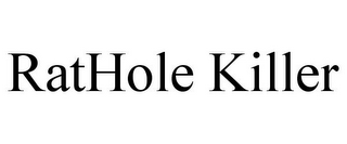 RATHOLE KILLER