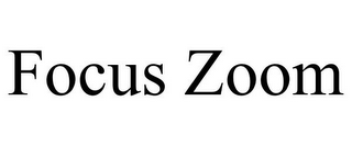 FOCUS ZOOM