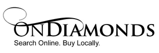 ONDIAMONDS SEARCH ONLINE. BUY LOCALLY.