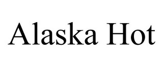 ALASKA HOT