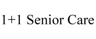 1+1 SENIOR CARE