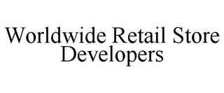 WORLDWIDE RETAIL STORE DEVELOPERS