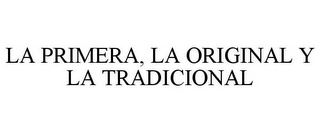 LA PRIMERA, LA ORIGINAL Y LA TRADICIONAL