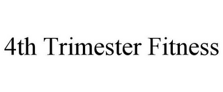 4TH TRIMESTER FITNESS