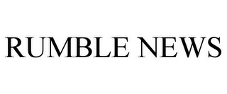 RUMBLE NEWS