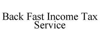BACK FAST INCOME TAX SERVICE