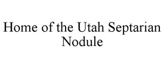 HOME OF THE UTAH SEPTARIAN NODULE