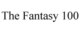 THE FANTASY 100
