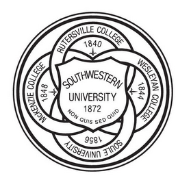 SOUTHWESTERN UNIVERSITY 1872 NON QUIS SED QUID RUTERSVILLE COLLEGE 1840 WESLEYAN COLLEGE 1844 SOULE UNIVERSITY 1857 MCKENZIE COLLEGE 1848