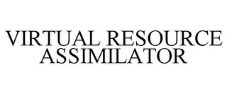 VIRTUAL RESOURCE ASSIMILATOR