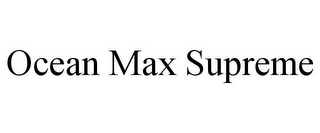 OCEAN MAX SUPREME