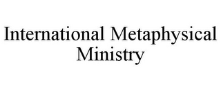 INTERNATIONAL METAPHYSICAL MINISTRY